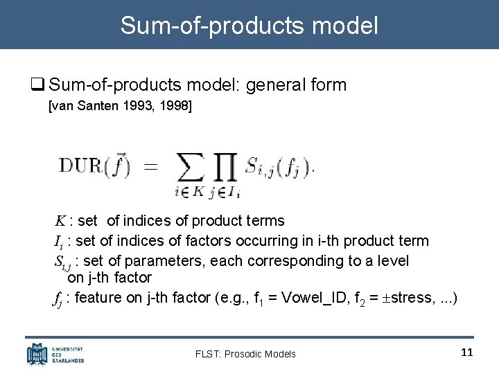 Sum-of-products model q Sum-of-products model: general form [van Santen 1993, 1998] K : set