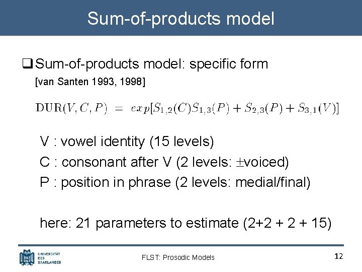 Sum-of-products model q Sum-of-products model: specific form [van Santen 1993, 1998] V : vowel