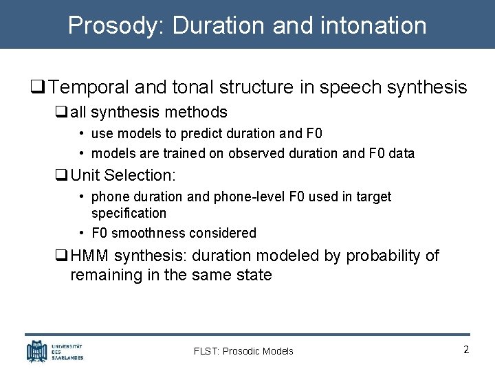 Prosody: Duration and intonation q Temporal and tonal structure in speech synthesis qall synthesis