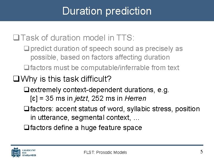Duration prediction q Task of duration model in TTS: qpredict duration of speech sound