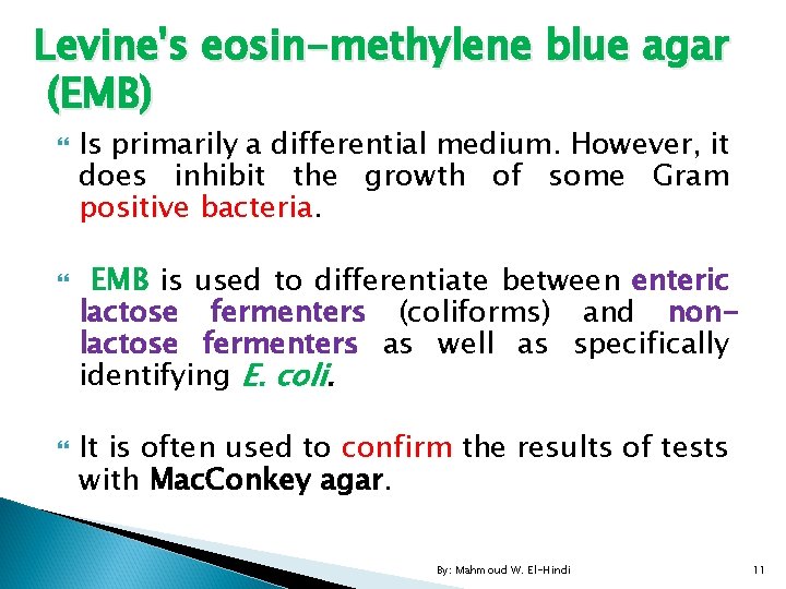 Levine's eosin-methylene blue agar (EMB) Is primarily a differential medium. However, it does inhibit