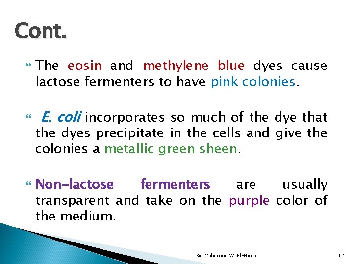 Cont. The eosin and methylene blue dyes cause lactose fermenters to have pink colonies.