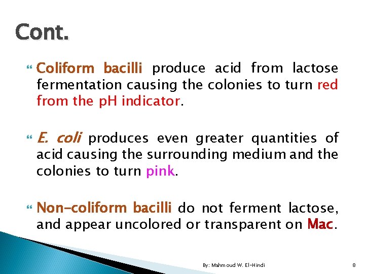 Cont. Coliform bacilli produce acid from lactose fermentation causing the colonies to turn red