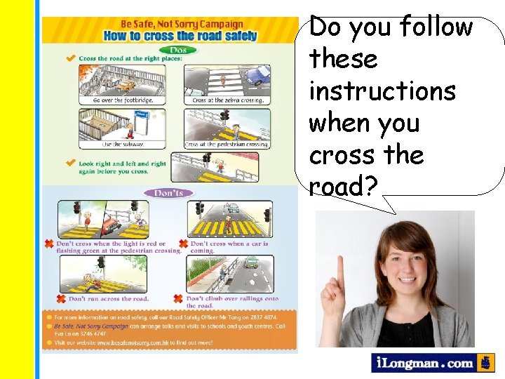 Do you follow these instructions when you cross the road? 