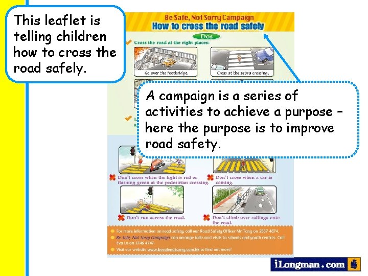 This leaflet is telling children how to cross the road safely. A campaign is