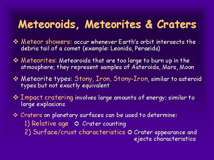 Meteoroids, Meteorites & Craters v Meteor showers: occur whenever Earth’s orbit intersects the debris