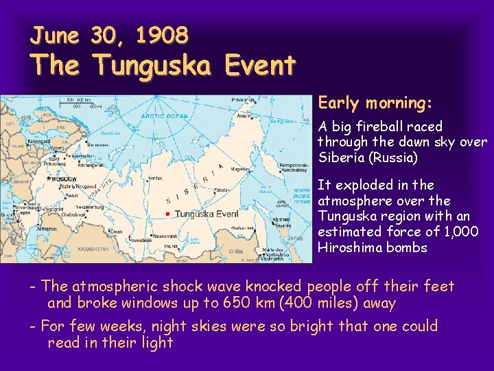 June 30, 1908 The Tunguska Event Early morning: A big fireball raced through the