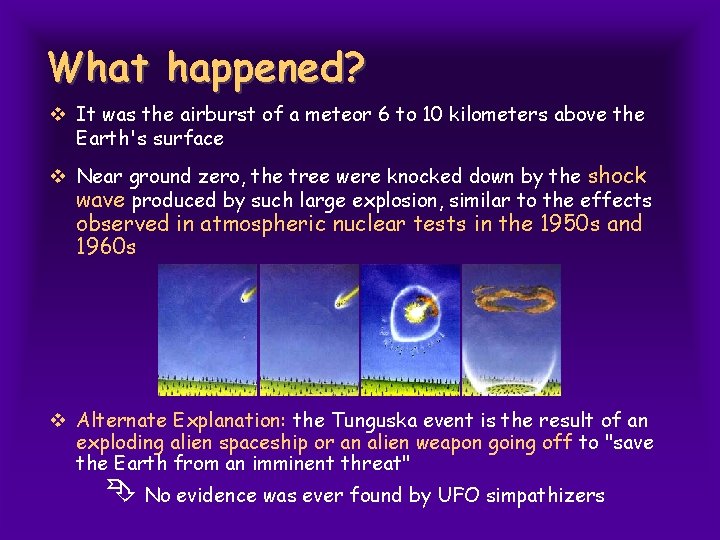 What happened? v It was the airburst of a meteor 6 to 10 kilometers