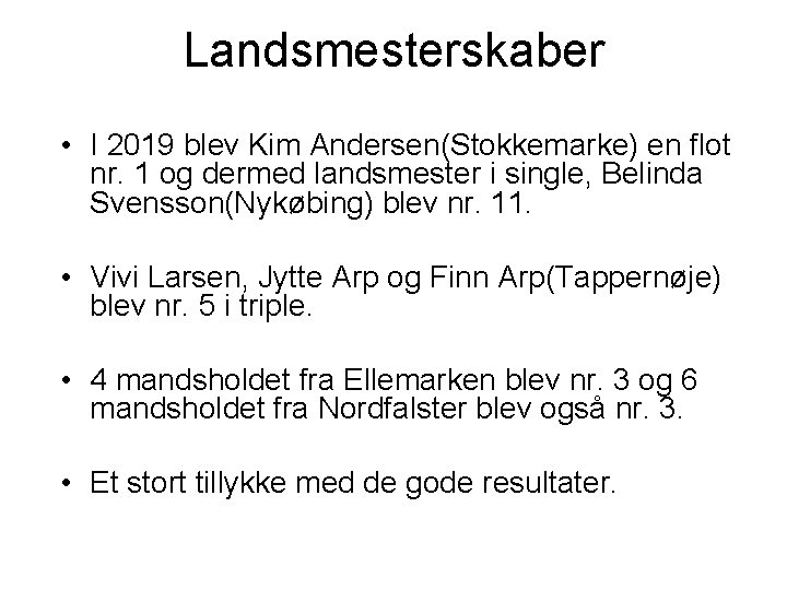 Landsmesterskaber • I 2019 blev Kim Andersen(Stokkemarke) en flot nr. 1 og dermed landsmester