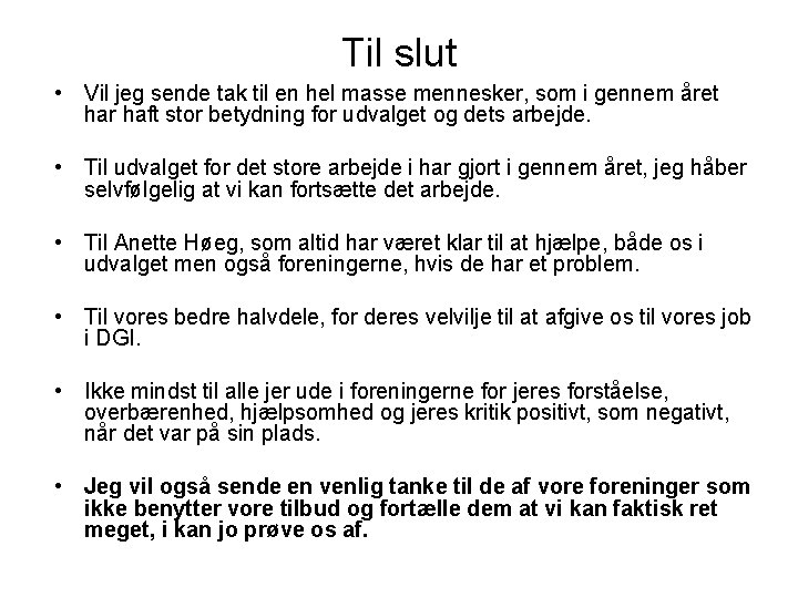 Til slut • Vil jeg sende tak til en hel masse mennesker, som i