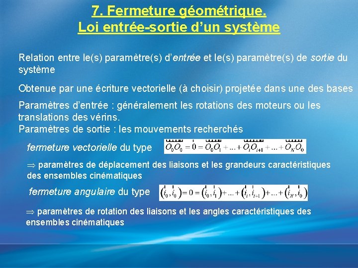 7. Fermeture géométrique. Loi entrée-sortie d’un système Relation entre le(s) paramètre(s) d’entrée et le(s)