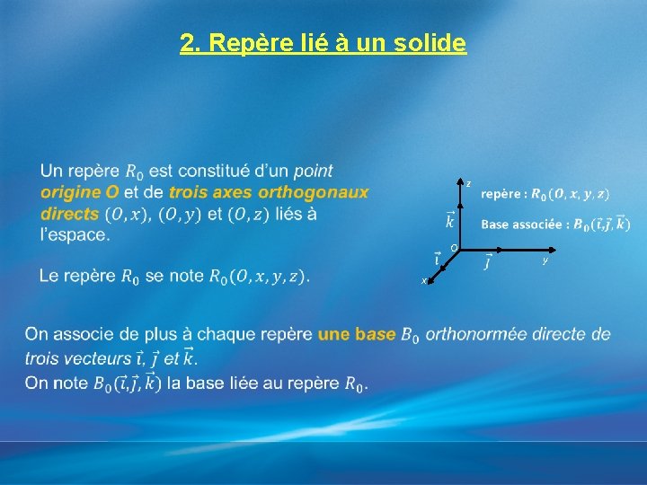 2. Repère lié à un solide z x O y 