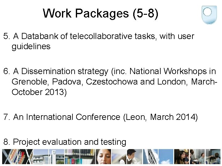 Work Packages (5 -8) 5. A Databank of telecollaborative tasks, with user guidelines 6.