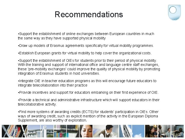 Recommendations • Support the establishment of online exchanges between European countries in much the