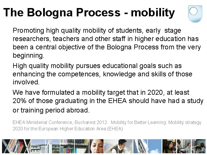 The Bologna Process - mobility Promoting high quality mobility of students, early stage researchers,