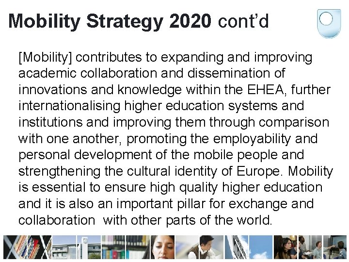 Mobility Strategy 2020 cont’d [Mobility] contributes to expanding and improving academic collaboration and dissemination