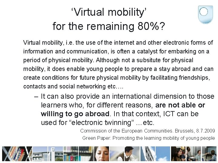 ‘Virtual mobility’ for the remaining 80%? Virtual mobility, i. e. the use of the