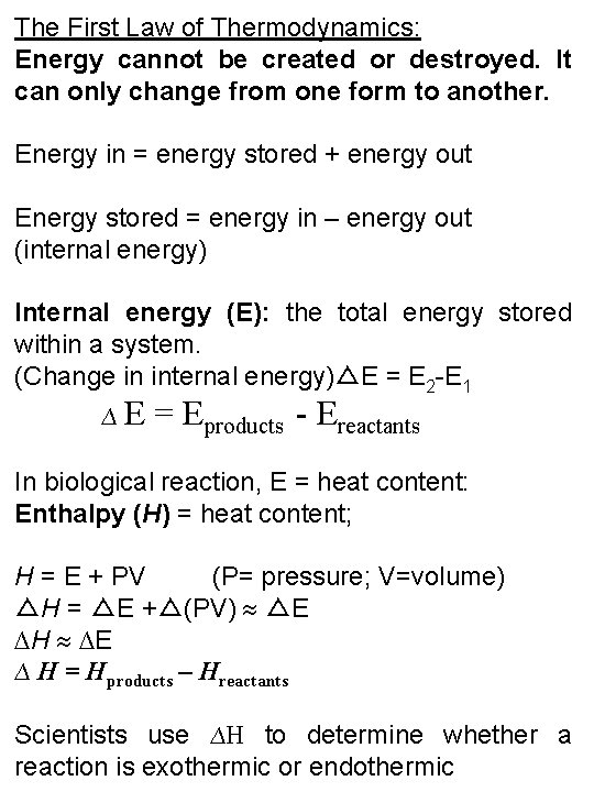 The First Law of Thermodynamics: Energy cannot be created or destroyed. It can only
