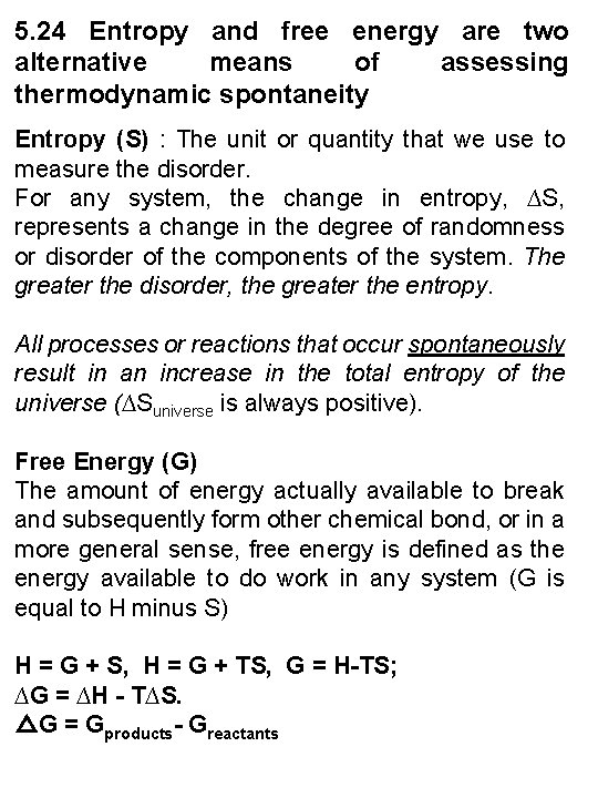 5. 24 Entropy and free energy are two alternative means of assessing thermodynamic spontaneity