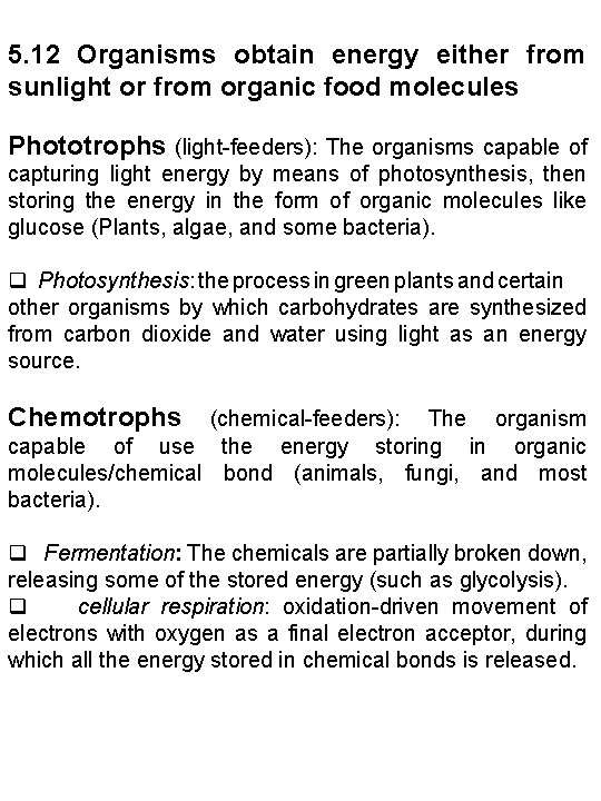 5. 12 Organisms obtain energy either from sunlight or from organic food molecules Phototrophs