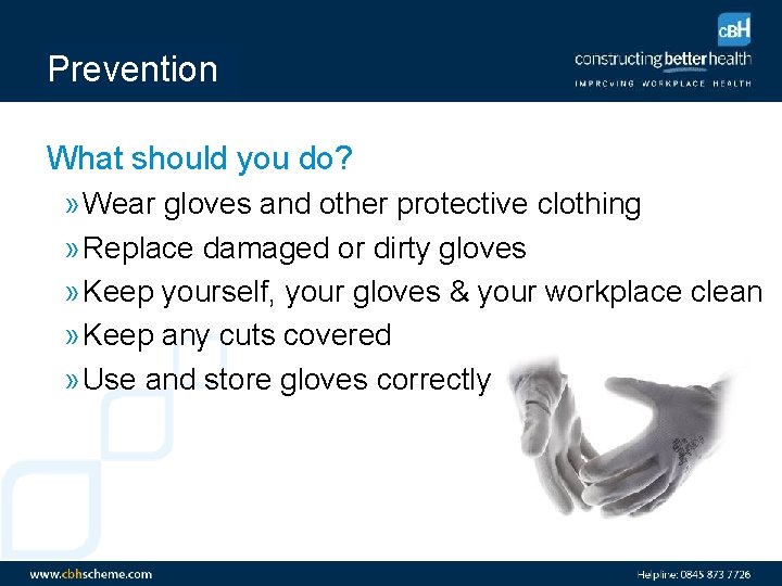 Prevention What should you do? » Wear gloves and other protective clothing » Replace