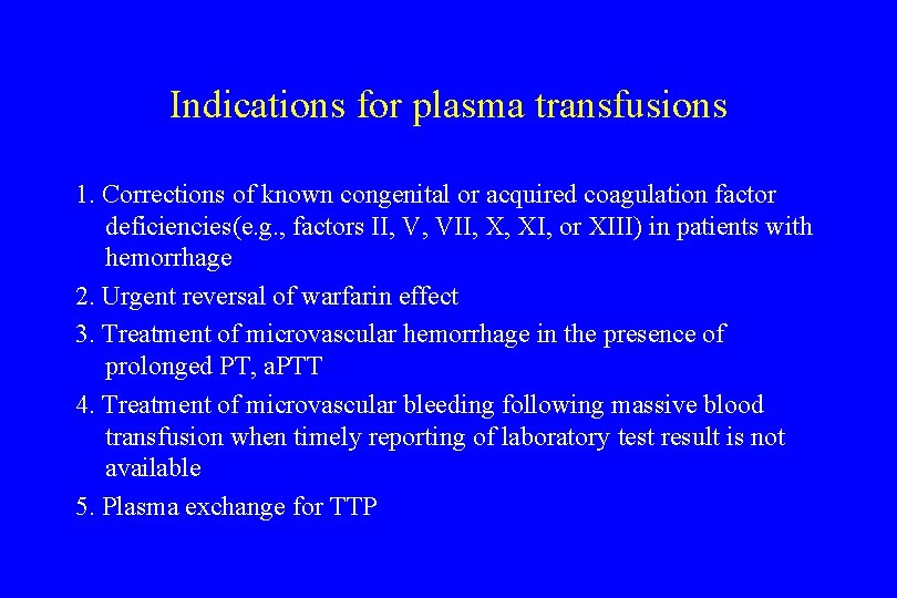 Indications for plasma transfusions 1. Corrections of known congenital or acquired coagulation factor deficiencies(e.