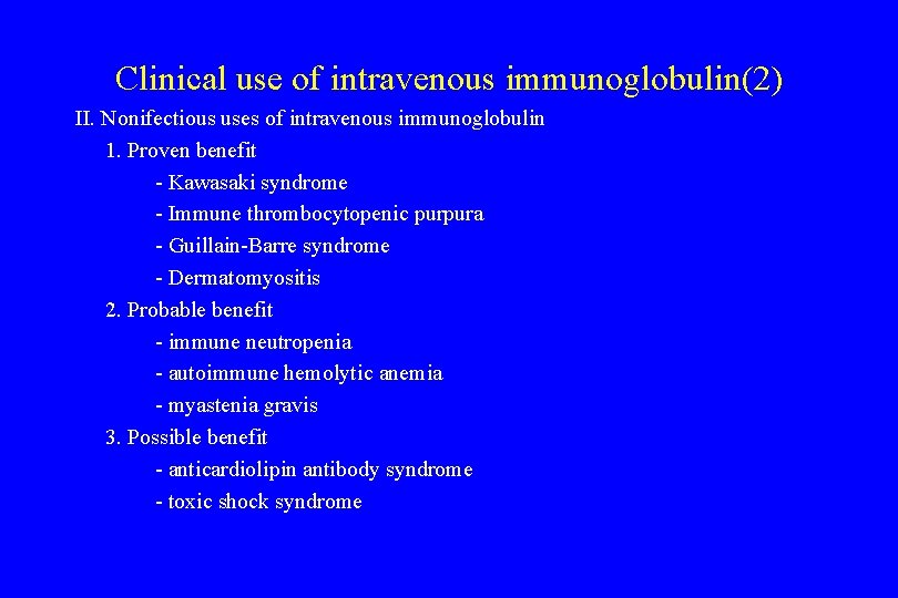 Clinical use of intravenous immunoglobulin(2) II. Nonifectious uses of intravenous immunoglobulin 1. Proven benefit