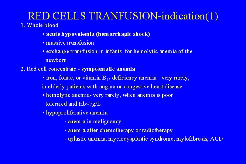 RED CELLS TRANFUSION-indication(1) 1. Whole blood • acute hypovolemia (hemorrhagic shock) • massive transfusion