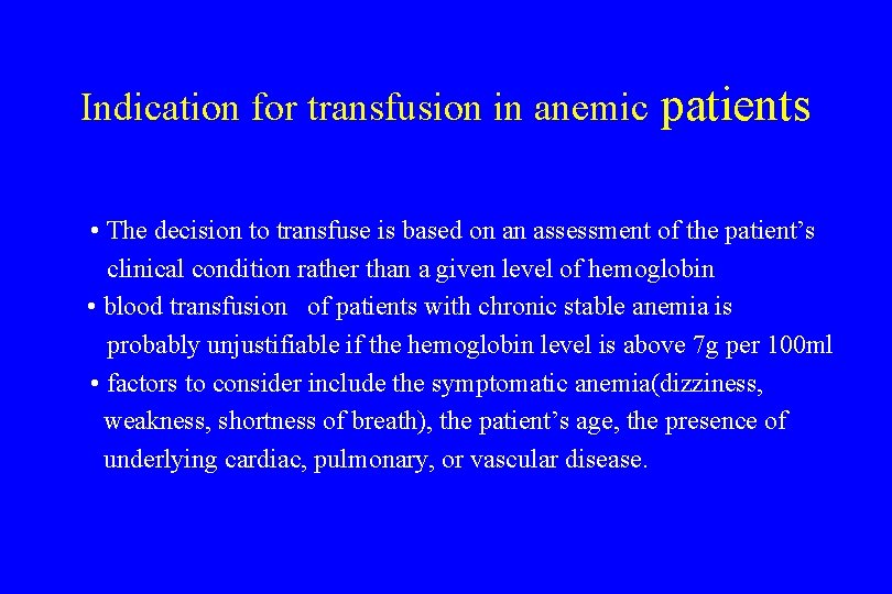 Indication for transfusion in anemic patients • The decision to transfuse is based on