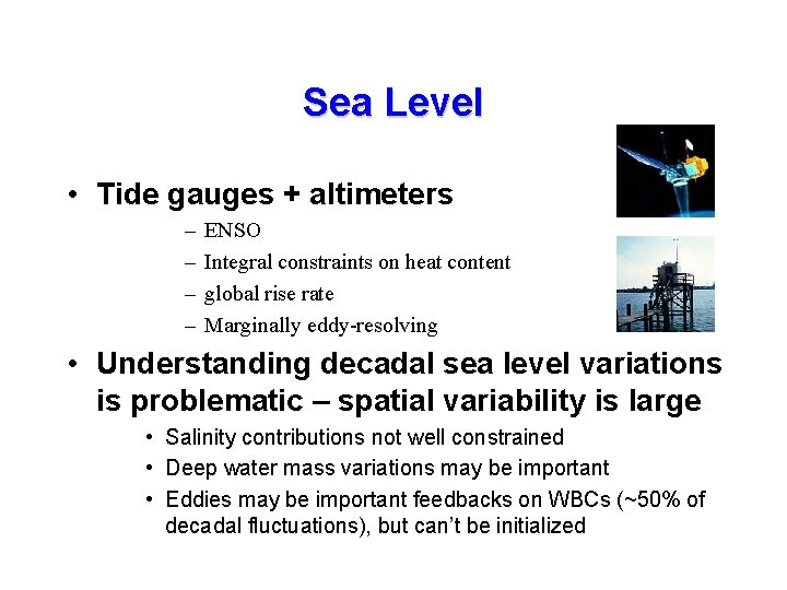 Sea Level • Tide gauges + altimeters – – ENSO Integral constraints on heat