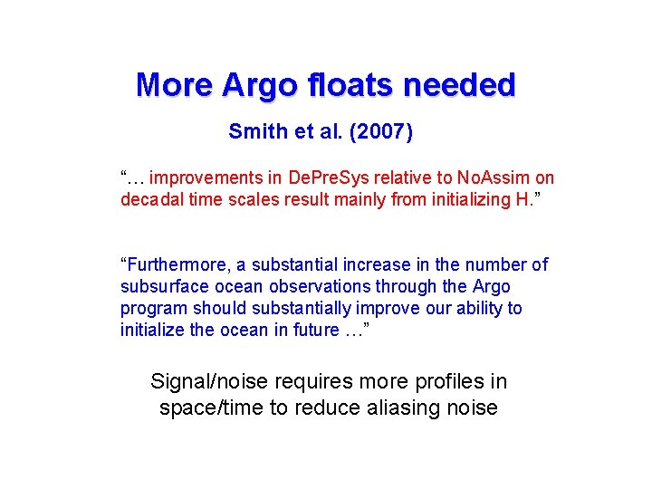 More Argo floats needed Smith et al. (2007) “… improvements in De. Pre. Sys