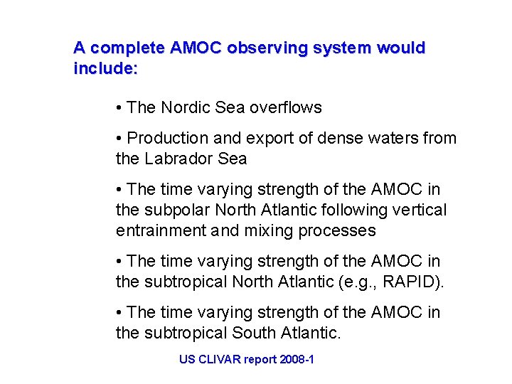 A complete AMOC observing system would include: • The Nordic Sea overflows • Production