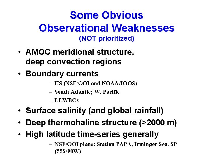 Some Obvious Observational Weaknesses (NOT prioritized) • AMOC meridional structure, deep convection regions •