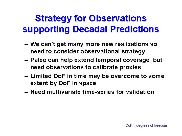 Strategy for Observations supporting Decadal Predictions – We can’t get many more new realizations