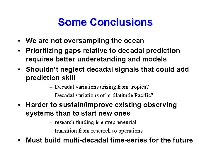 Some Conclusions • We are not oversampling the ocean • Prioritizing gaps relative to