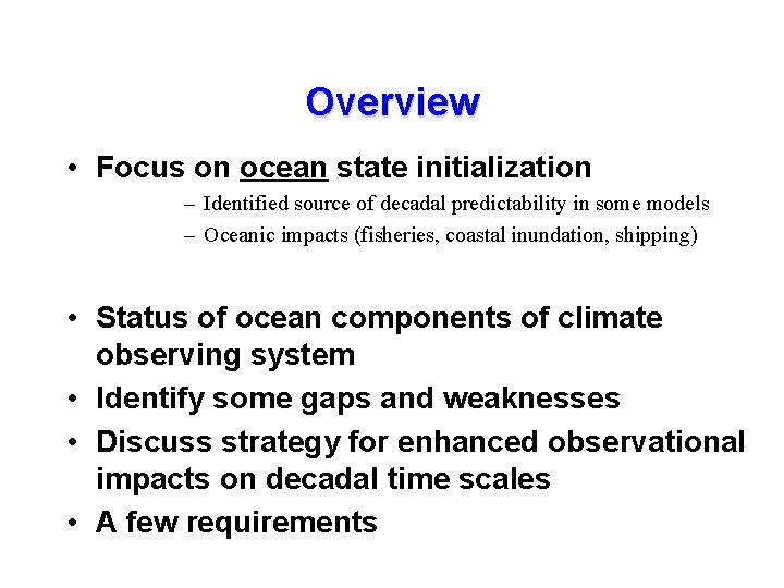 Overview • Focus on ocean state initialization – Identified source of decadal predictability in