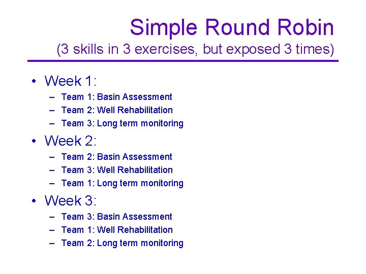 Simple Round Robin (3 skills in 3 exercises, but exposed 3 times) • Week