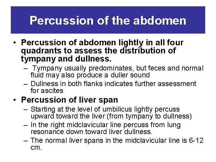 Percussion of the abdomen • Percussion of abdomen lightly in all four quadrants to