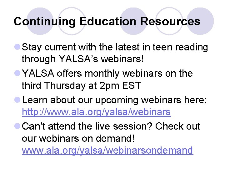 Continuing Education Resources l Stay current with the latest in teen reading through YALSA’s