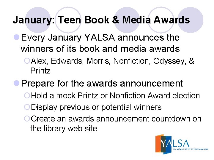 January: Teen Book & Media Awards l Every January YALSA announces the winners of