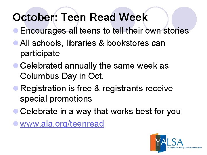 October: Teen Read Week l Encourages all teens to tell their own stories l