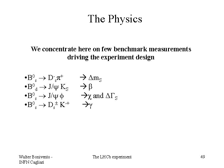 The Physics We concentrate here on few benchmark measurements driving the experiment design •