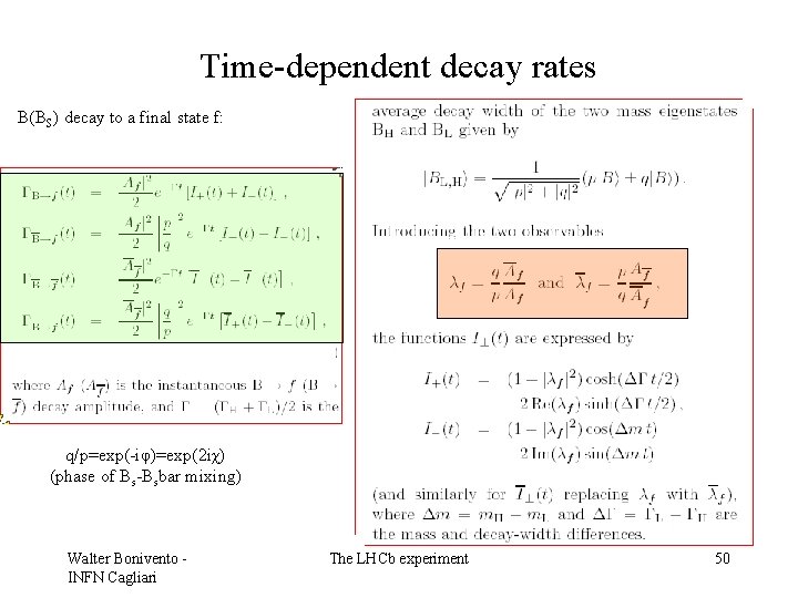 Time-dependent decay rates B(BS) decay to a final state f: q/p=exp(-iφ)=exp(2 iχ) (phase of