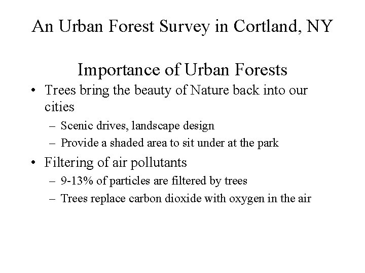 An Urban Forest Survey in Cortland, NY Importance of Urban Forests • Trees bring