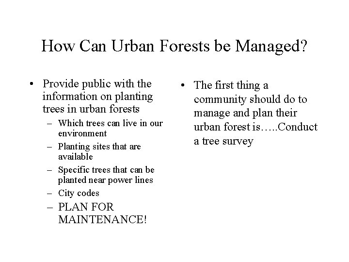 How Can Urban Forests be Managed? • Provide public with the information on planting