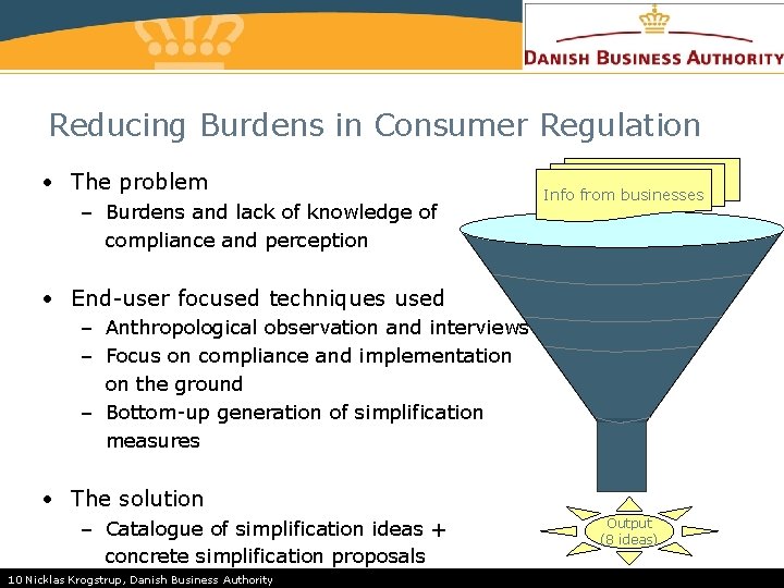 Reducing Burdens in Consumer Regulation • The problem – Burdens and lack of knowledge