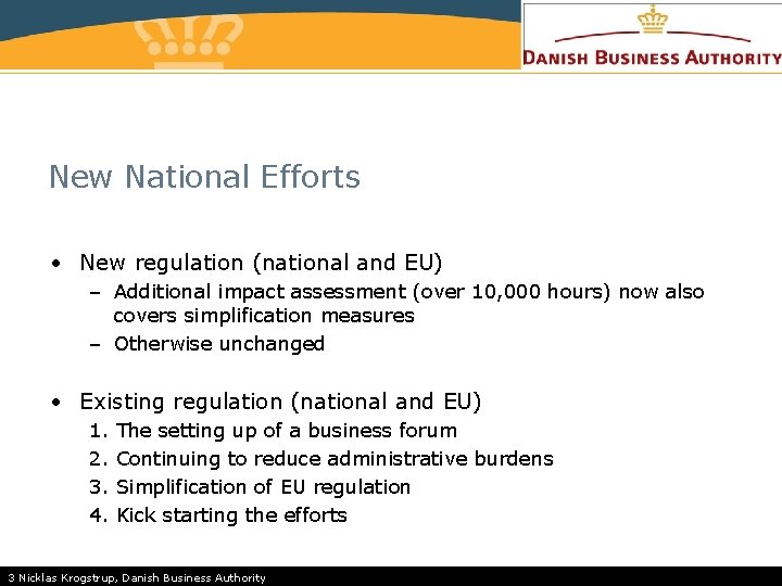 New National Efforts • New regulation (national and EU) – Additional impact assessment (over