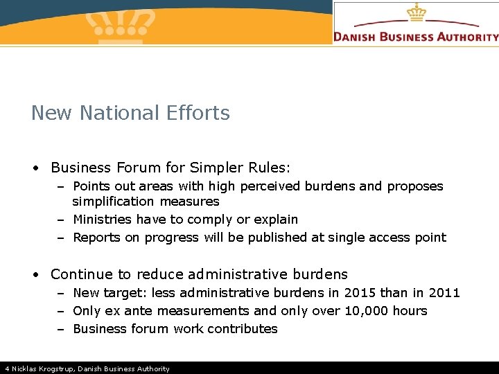 New National Efforts • Business Forum for Simpler Rules: – Points out areas with