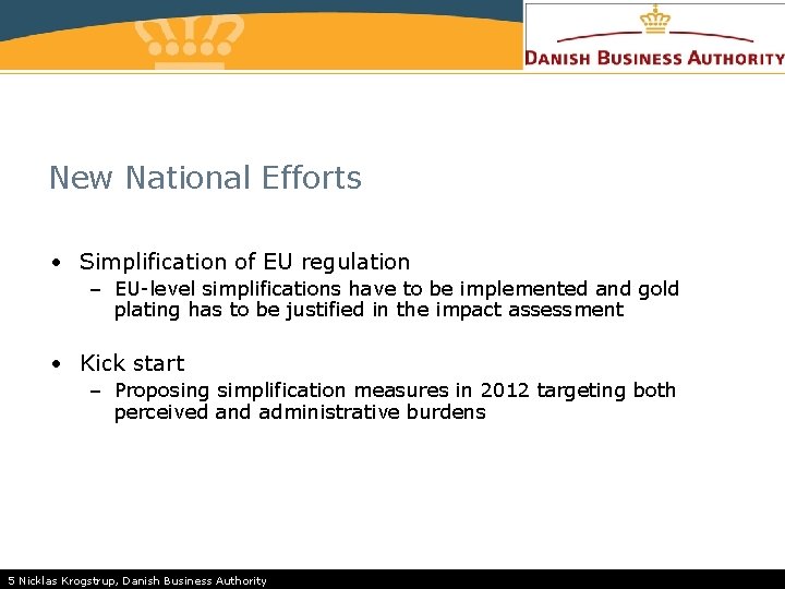 New National Efforts • Simplification of EU regulation – EU-level simplifications have to be