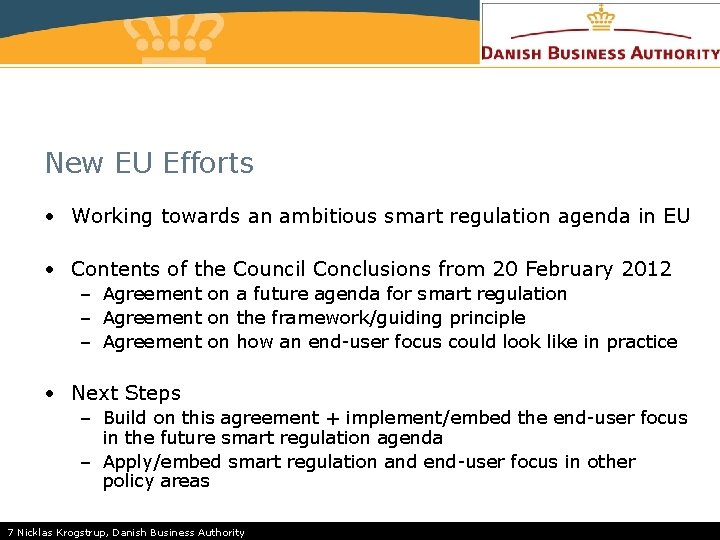 New EU Efforts • Working towards an ambitious smart regulation agenda in EU •